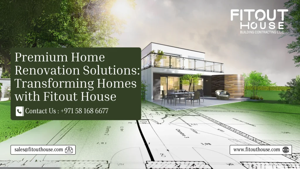 Premium Home Renovation in UAE | Fitout House Design & Build